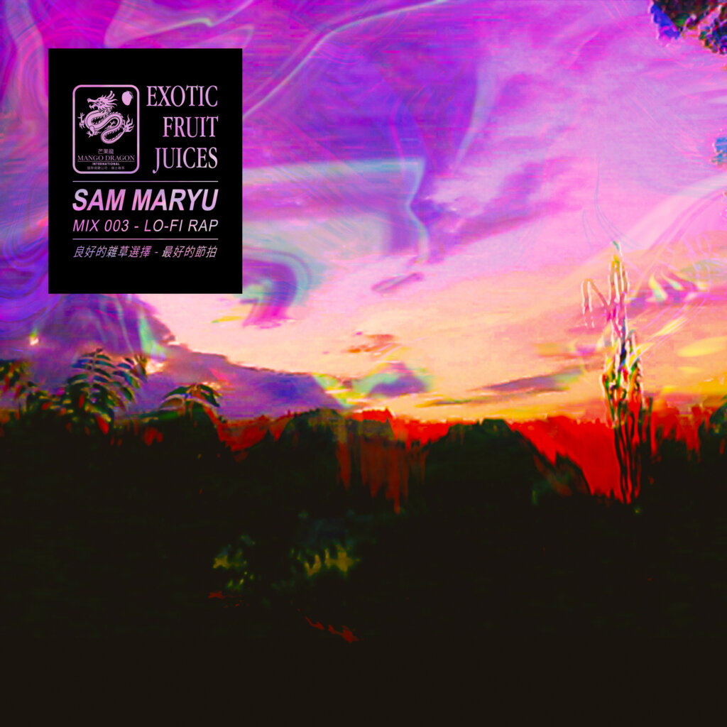 EXOTIC FRUIT JUICES #003 – SAM MARYU – LO-FI RAP