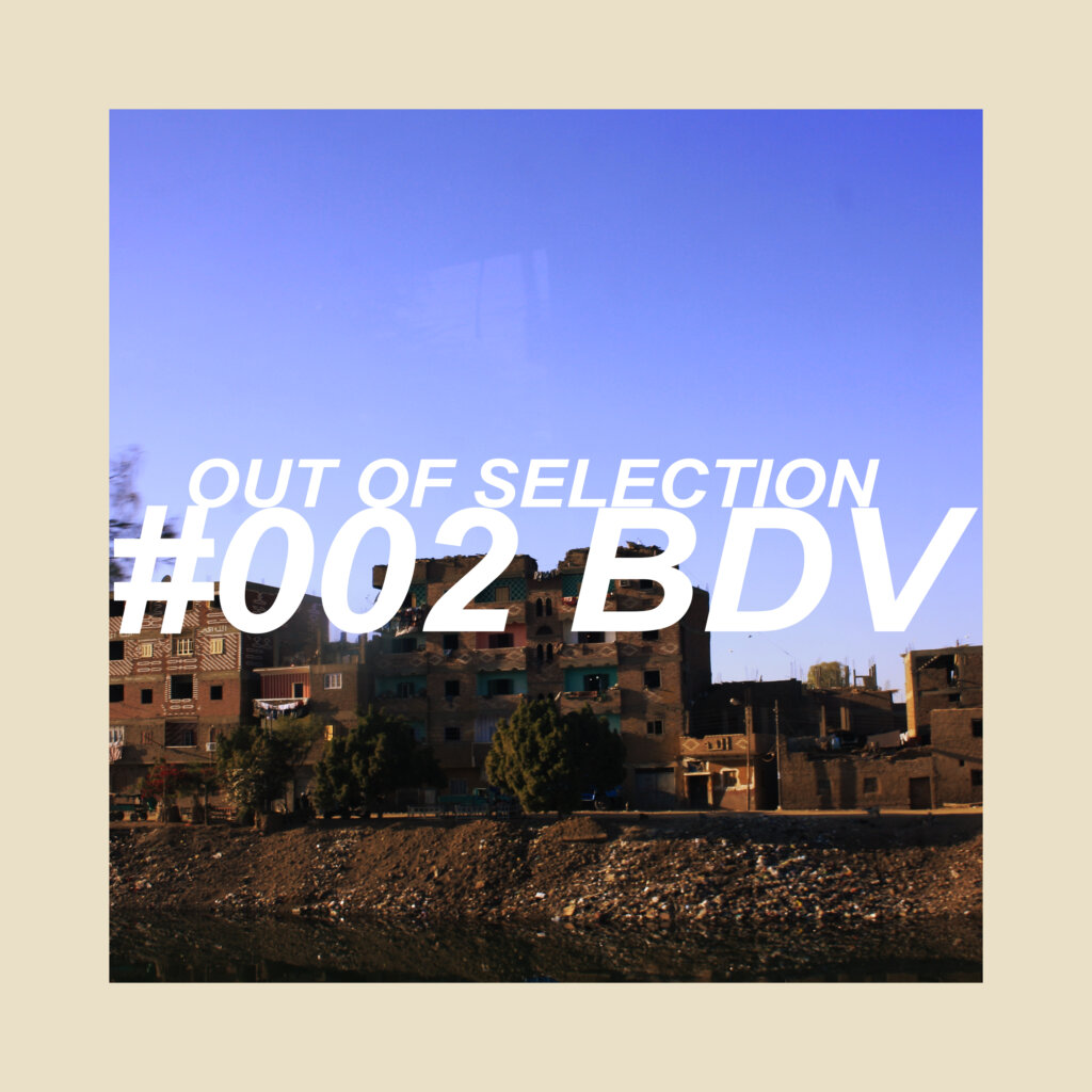 OUT OF SELECTION #002 – BDV